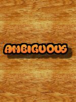   Ambiguous